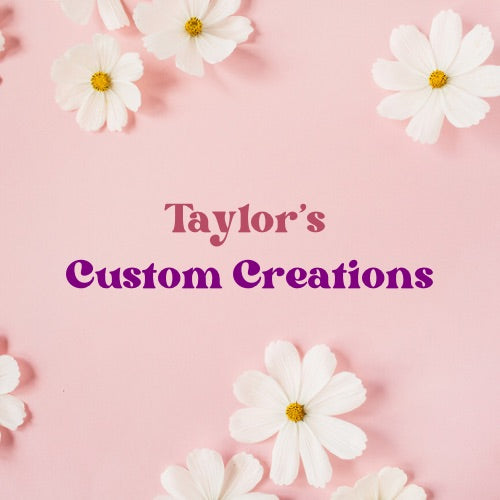 Taylors Custom Creations